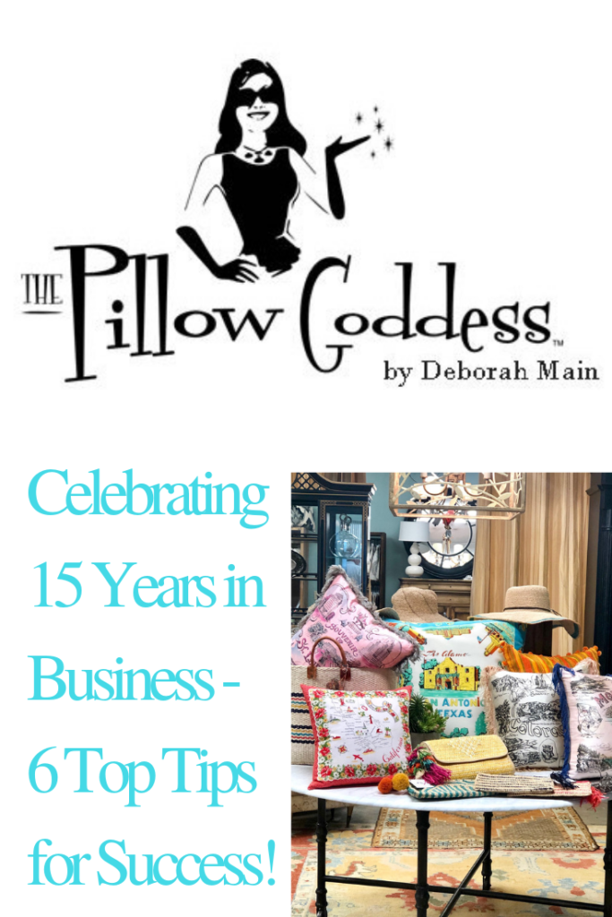 The Pillow Goddess celebrates 15 years in biz - Follow her 6 Top Tips for Success!